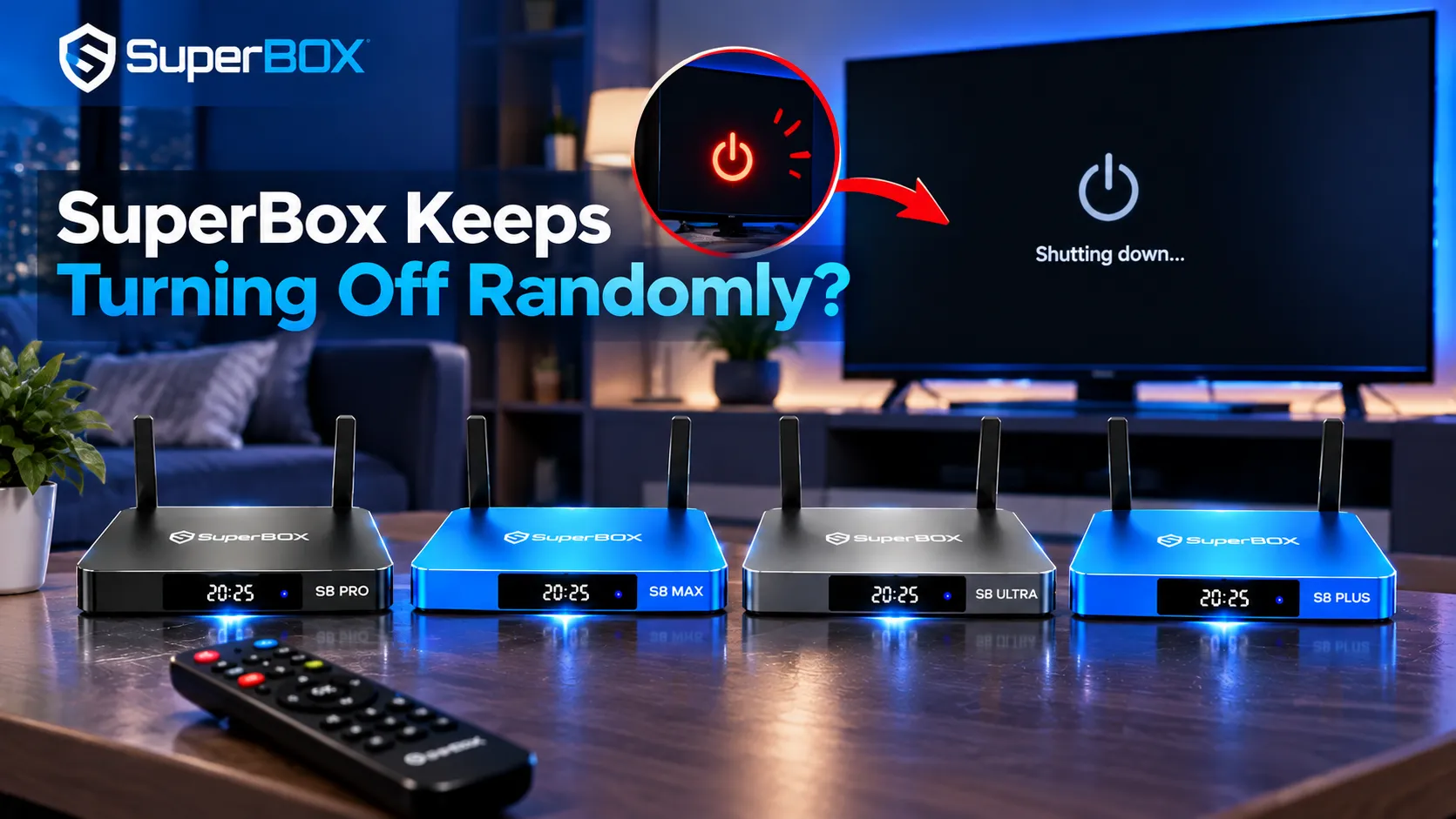 SuperBox Keeps Turning Off Randomly? 7 Proven Fixes